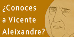 ¿Conoces a Vicente Aleixandre?